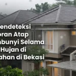 cara mendeteksi kebocoran atap tersembunyi saat musim hujan di perumahan area bekasi